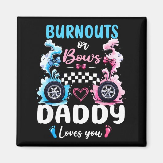 Burnouts Or Bows Daddy Love You Gender Reveal Anno Magnet (Vorne)