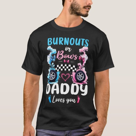 Burnouts Or Bows Daddy Love You Gender Reveal Anno T-Shirt (Vorderseite)
