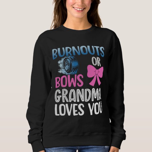 Burnouts or bows grandma gender reveal baby announ sweatshirt (Vorderseite)
