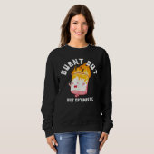 Burnt Out But Optimistics Funny Saying Humor Quote Sweatshirt (Vorne ganz)