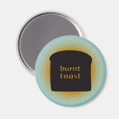 Burnt Toast Magnet (Vorderseite/Rückseite)