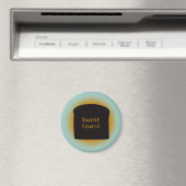Burnt Toast Magnet (In Situ (Geschirrspüler))