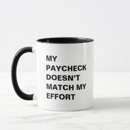 Büro Humor - Paycheck vs Effort Funny Sprichwort Tasse