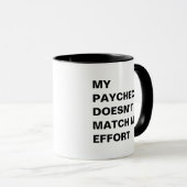 Büro Humor - Paycheck vs Effort Funny Sprichwort Tasse (VorderseiteRechts)