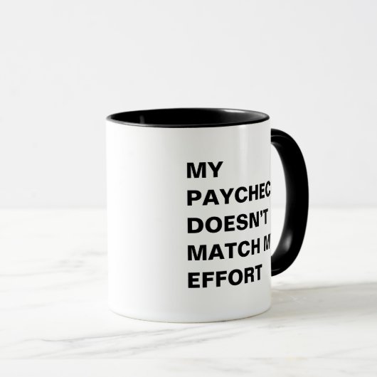 Büro Humor - Paycheck vs Effort Funny Sprichwort Tasse (VorderseiteRechts)