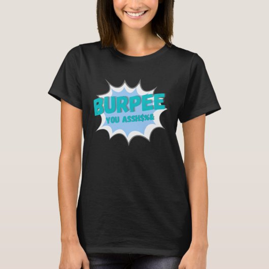 Burpee du ich hasse Burpees trainiere hartes Worko T-Shirt (Vorderseite)