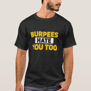 Burpee Workout Gym Quotes Burpees Hass Sie auch T-Shirt