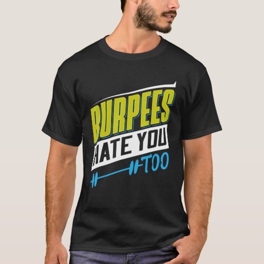 Burpees hasst dich zu mächtig, das Gewicht zu hebe T-Shirt (Vorderseite)