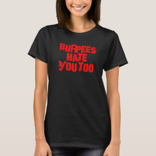 Burpees hasst Sie zu Gymnastiktrainer T-Shirt