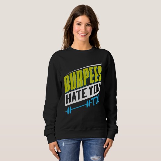 Burpees Hate You Too Powerlifting Weightlifting Sweatshirt (Vorne ganz)