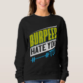 Burpees Hate You Too Powerlifting Weightlifting Sweatshirt (Vorderseite)