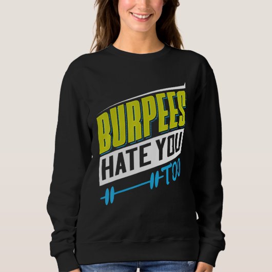 Burpees Hate You Too Powerlifting Weightlifting Sweatshirt (Vorderseite)