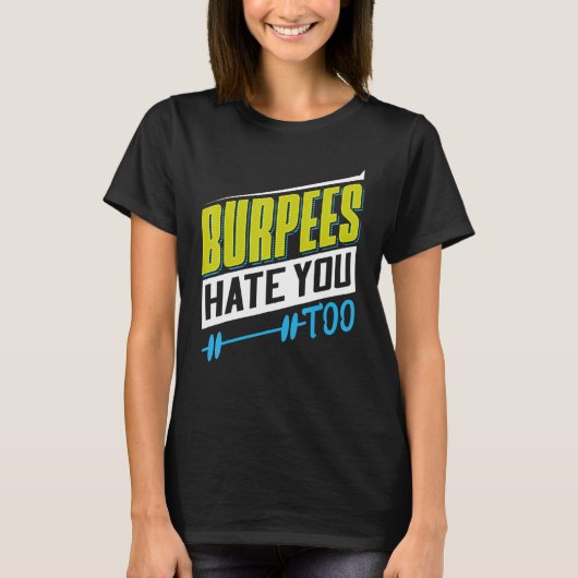 Burpees Hate You Too Powerlifting Weightlifting T-Shirt (Vorderseite)