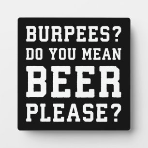 Burpees, Ihr Gemeines Bier Bitte - Funny Novelty G Fotoplatte