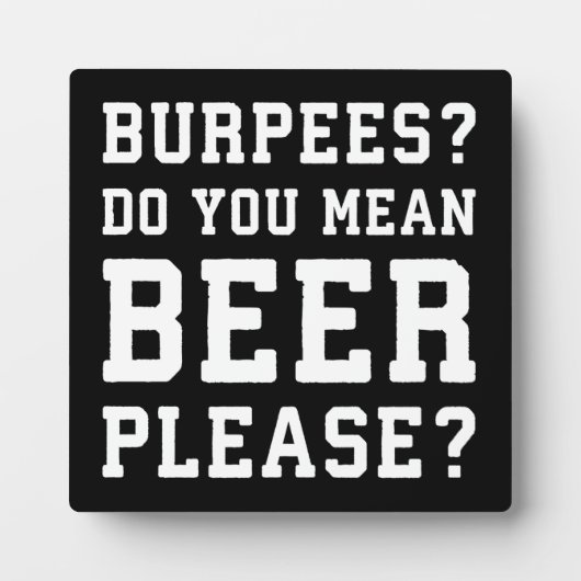 Burpees, Ihr Gemeines Bier Bitte - Funny Novelty G Fotoplatte (Vorderseite)