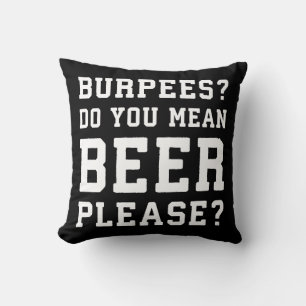 Burpees, Ihr Gemeines Bier Bitte - Funny Novelty G Kissen