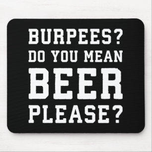 Burpees, Ihr Gemeines Bier Bitte - Funny Novelty G Mousepad