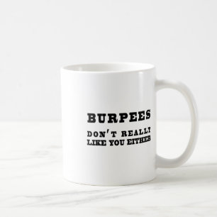 Burpees mögen dich auch nicht wirklich Lustig Kaffeetasse