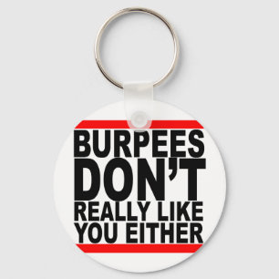 Burpees nicht mögen Sie wirklich jedes T-Shirts Schlüsselanhänger