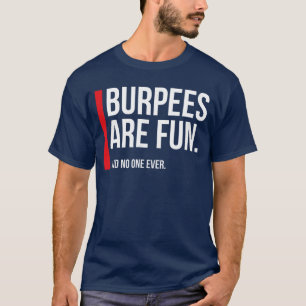 Burpees sind lustig sarkastisch lustige Übung Fitn T-Shirt