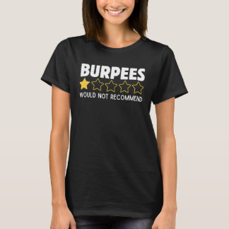 Burpees Würden Nicht Empfehlen Lustiges Gym T-Shir T-Shirt