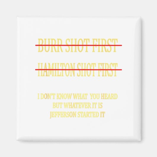 Burr Shot First Hamilton Shot First Funny  Magnet (Vorne)