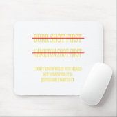 Burr Shot First Hamilton Shot First Funny Mousepad (Mit Mouse)