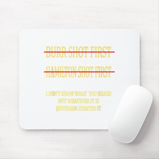 Burr Shot First Hamilton Shot First Funny Mousepad (Mit Mouse)