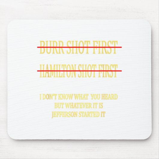 Burr Shot First Hamilton Shot First Funny Mousepad (Vorne)