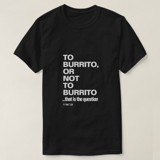 Burrito (Die Tragödie des Hungers) - Ein MisterP-S T-Shirt (Design vorne)
