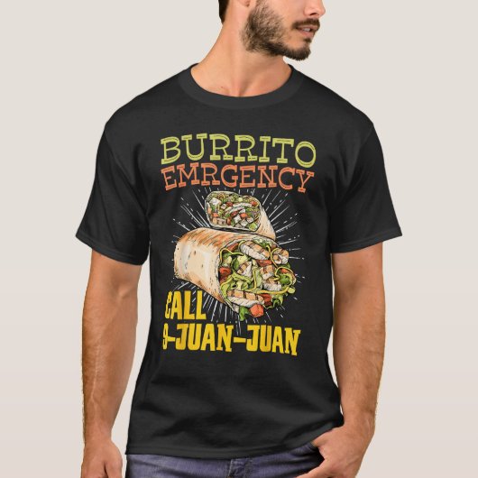 Burrito Emergency Call 9 Juan Juan Mexican Burrito T-Shirt (Vorderseite)