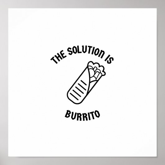 Burrito ist die Lösung Poster (Vorne)