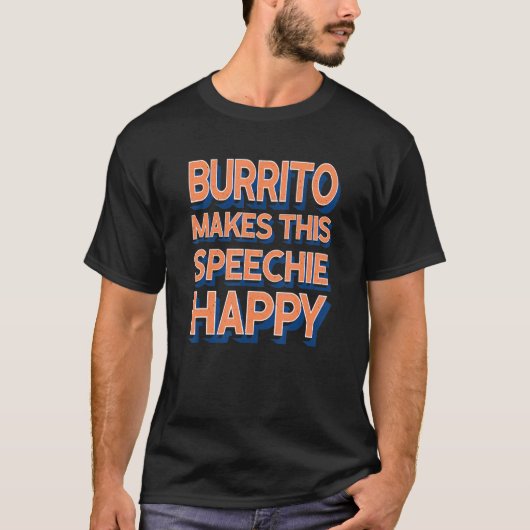 Burrito Makes This Speechie Happy Speech Therapy T-Shirt (Vorderseite)