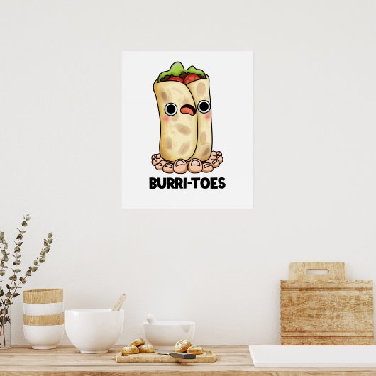 Burritoes Funny Burrito Pun Poster (Küche)