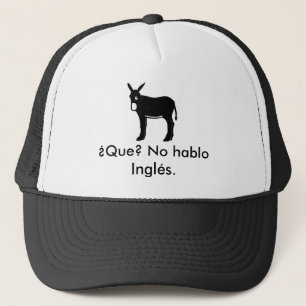 burrocatala, ¿ Que? Kein hablo Inglés. Truckerkappe