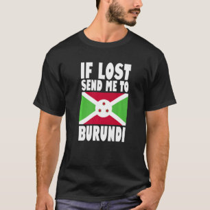 Burundi Flag Design Wenn verloren geht schicken Si T-Shirt