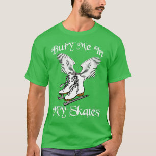 Bury mir in meinen Skaten 1 T-Shirt
