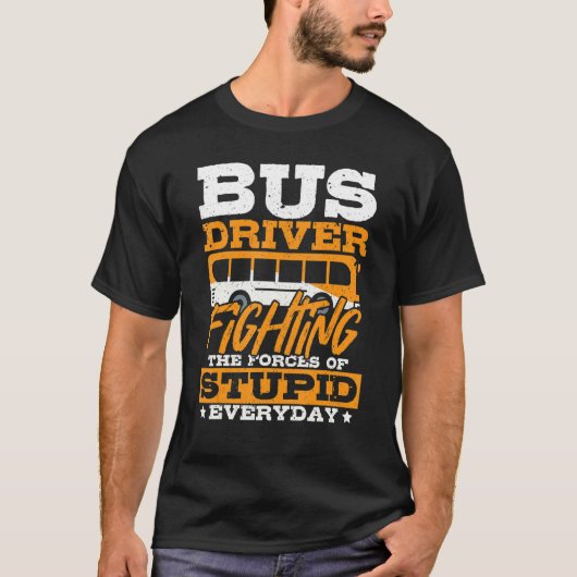 Bus Driver Fighting The Forces Of Stupid - School T-Shirt (Vorderseite)