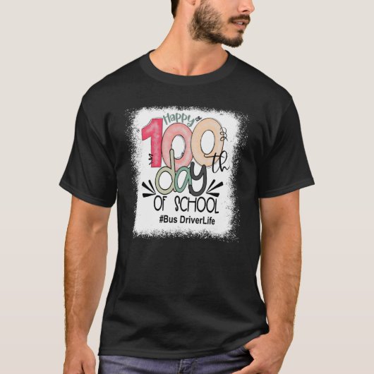 Bus Driver Life Happy 100th Days Of School Back To T-Shirt (Vorderseite)