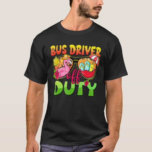 Bus Driver Off Duty Sunglasses Last Day Of School  T-Shirt (Vorderseite)