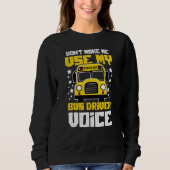 Bus Driver Voice Back to School Bus Driver Sweatshirt (Vorderseite)