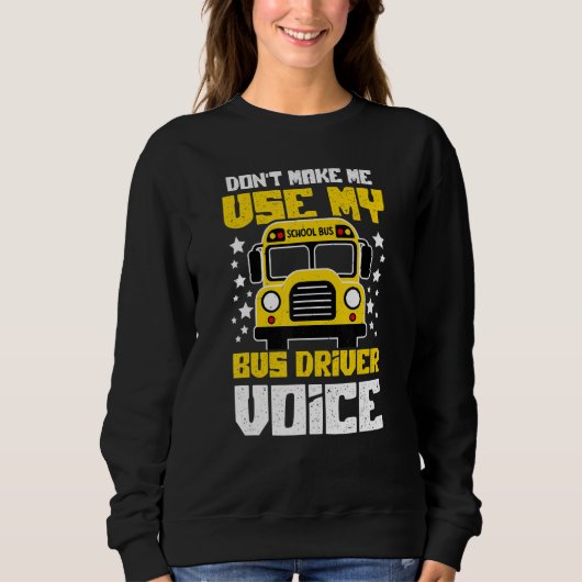 Bus Driver Voice Back to School Bus Driver Sweatshirt (Vorderseite)