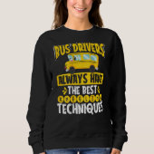 Bus Drivers Always Have The Best Kneeling Techniqu Sweatshirt (Vorderseite)
