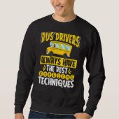 Bus Drivers Always Have The Best Kneeling Techniqu Sweatshirt (Vorderseite)