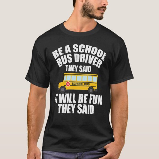 Bus Driving   Be A School Bus Driver It Will Be Fu T-Shirt (Vorderseite)