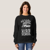 Bus Driving Be Nice To The School Bus Driver Sweatshirt (Vorne ganz)