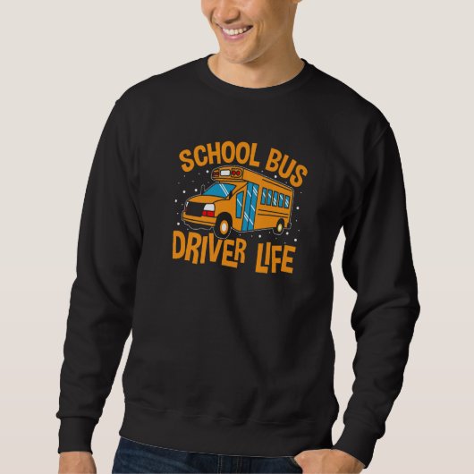 Bus Driving School Bus Driver Life Sweatshirt (Vorderseite)