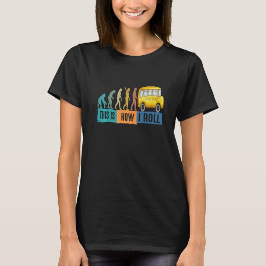 Bus-Evolution So Roll ich Schulbusfahrer T-Shirt (Vorderseite)
