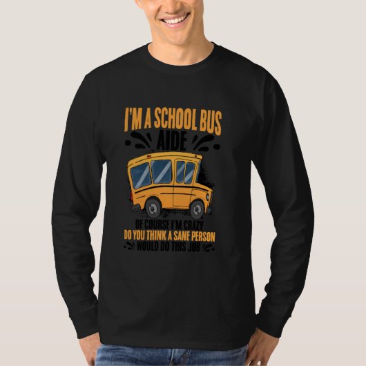 Bus Monitor Ich bin Crazy School Bus Assistant Bus T-Shirt (Vorderseite)