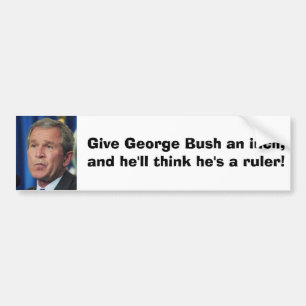 Busch, geben George Bush ein Zoll, und er denkt… Autoaufkleber